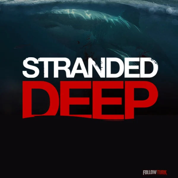 Stranded Deep - FollowTurk
